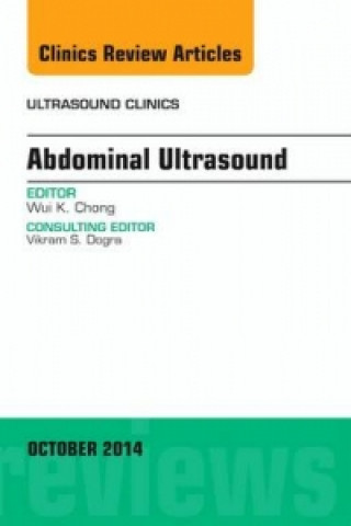 Książka Abdominal Ultrasound, An Issue of Ultrasound Clinics Wui K. Chong