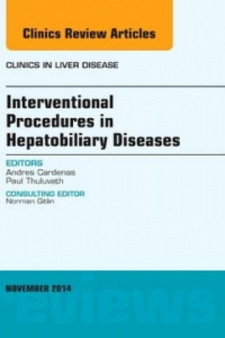 Kniha Interventional Procedures in Hepatobiliary Diseases, An Issue of Clinics in Liver Disease Andres Cardenas