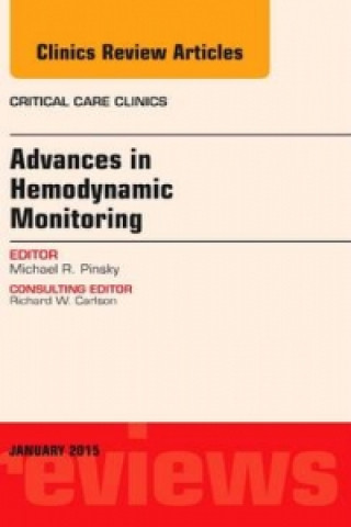 Knjiga Advances in Hemodynamic Monitoring, An Issue of Critical Care Clinics Michael R. Pinsky