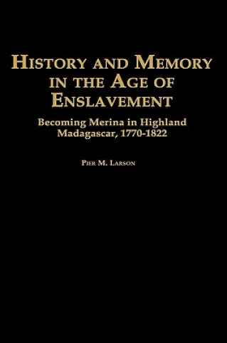 Kniha History and Memory in the Age of Enslavement Larson