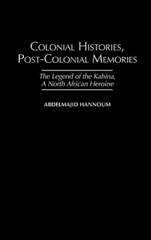 Carte Colonial Histories, Postcolonial Memories Abdelmajid Hannoum