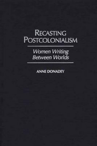Buch Recasting Postcolonialism Anne Donadey