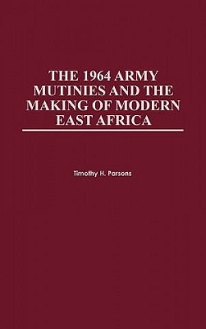 Könyv 1964 Army Mutinies and the Making of Modern East Africa Parsons