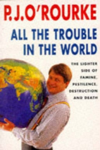 Książka All the Trouble in the World P. J. O'Rourke