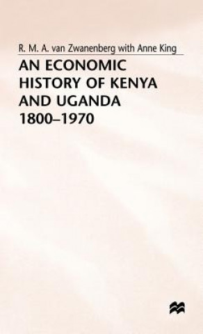 Knjiga Economic History of Kenya and Uganda, 1800-1970 R. M. A. Van Zwanenberg