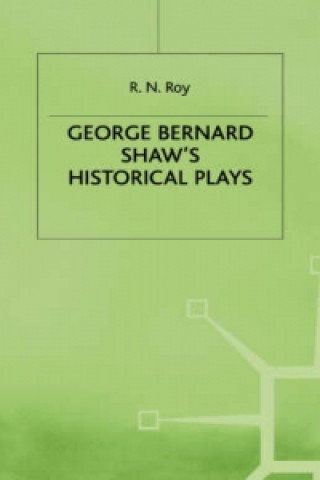 Carte George Bernard Shaw's Historical Plays R.N. Roy