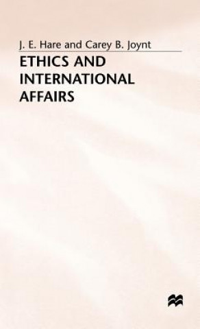 Könyv Ethics and International Affairs J.E. Hare