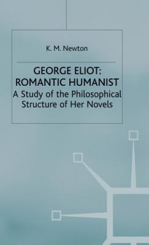 Buch George Eliot: Romantic Humanist K.M. Newton