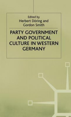 Kniha Party Government and Political Culture in Western Germany H. Doring