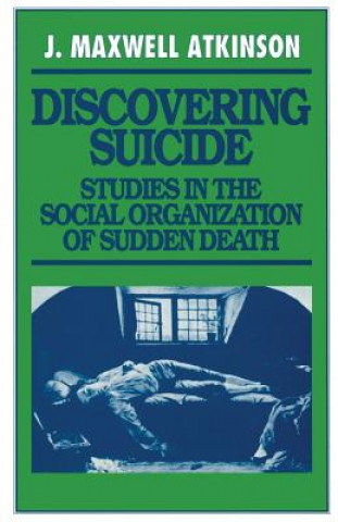 Könyv Discovering Suicide J.Maxwell Atkinson