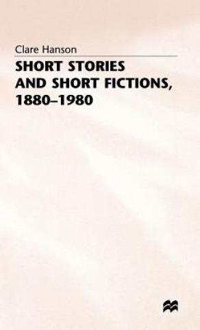 Könyv Short Stories and Short Fictions, 1880-1980 Clare Hanson