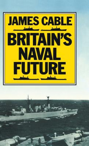 Buch Britain's Naval Future James Cable