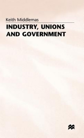 Libro Industry, Unions and Government Keith Middlemas