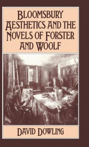 Carte Bloomsbury Aesthetics and the Novels of Forster and Woolf David Dowling