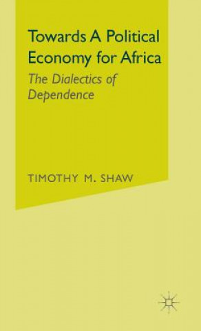 Buch Towards a Political Economy for Africa Professor Timothy M. Shaw