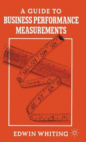 Kniha Guide to Business Performance Measurements Edwin Whiting