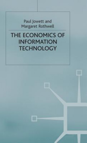 Kniha Economics of Information Technology Paul Jowett