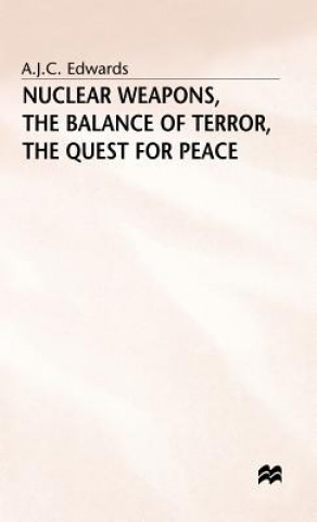 Kniha Nuclear Weapons, the Balance of Terror, the Quest for Peace A.J.C. Edwards