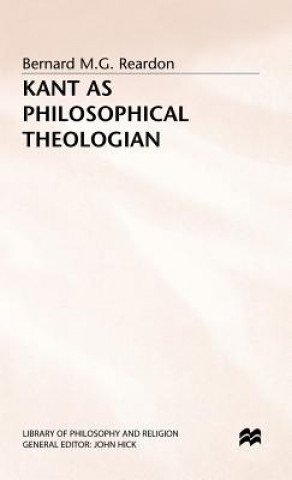 Książka Kant as Philosophical Theologian Bernard M. G. Reardon