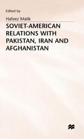 Carte Soviet-American Relations with Pakistan, Iran and Afghanistan Hafeez Malik