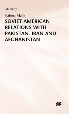 Kniha Soviet-American Relations with Pakistan, Iran and Afghanistan Hafeez Malik