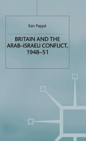 Könyv Britain and the Arab-Israeli Conflict, 1948-51 Ilan Pappe