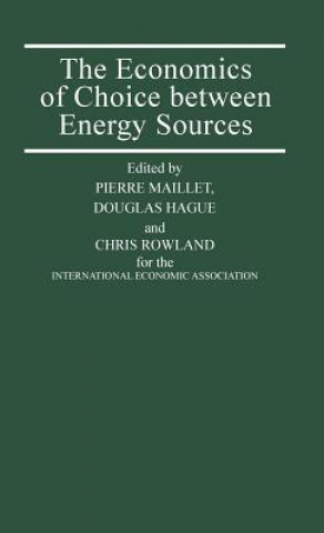 Könyv Economics of Choice between Energy Sources Douglas Hague