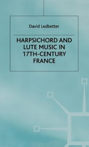 Könyv Harpsichord and Lute Music in 17th-Century France David Ledbetter