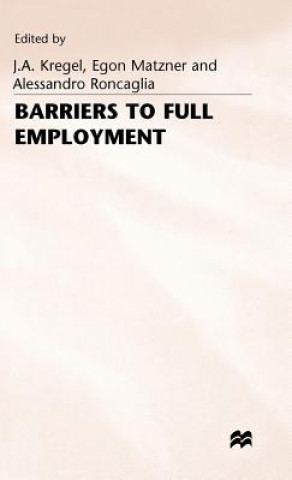 Kniha Barriers to Full Employment J. a. Kregel