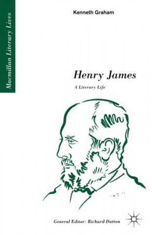 Carte Henry James: A Literary Life Kenneth Graham