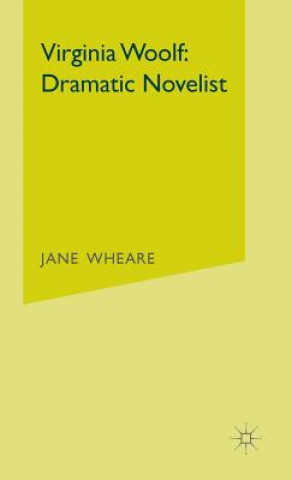 Könyv Virginia Woolf: Dramatic Novelist Jane Wheare