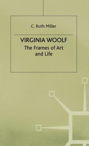 Kniha Virginia Woolf: The Frames of Art and Life C.Ruth Miller