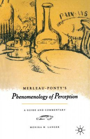 Kniha Merleau-Ponty's "Phenomenology of Perception" Monika M. Langer