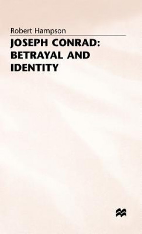 Carte Joseph Conrad: Betrayal and Identity Robert Hampson