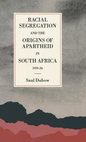 Book Racial Segregation and the Origins of Apartheid in South Africa, 1919-36 Saul Dubow