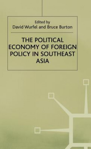 Kniha Political Economy of Foreign Policy in Southeast Asia David Wurfel