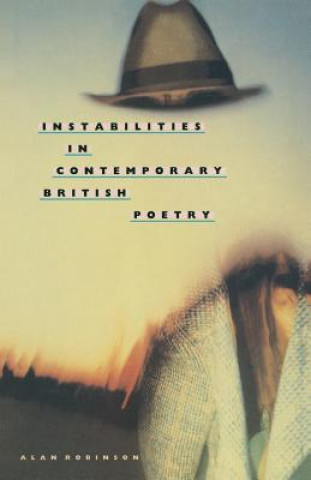 Könyv Instabilities in Contemporary British Poetry Alan Robinson