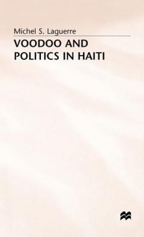 Kniha Voodoo and Politics in Haiti Michel S. Laguerre