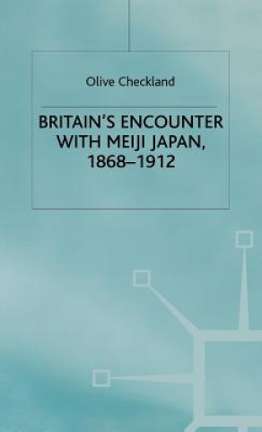 Kniha Britain's Encounter with Meiji Japan, 1868-1912 Olive Checkland