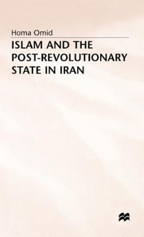 Libro Islam and the Post-Revolutionary State in Iran Homa Omid