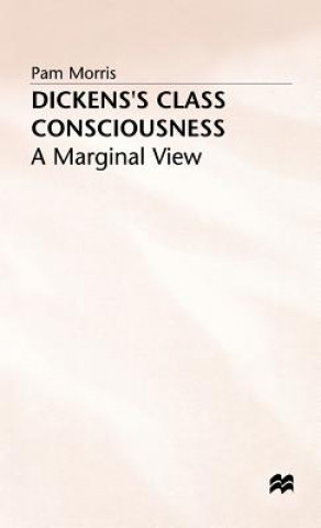 Knjiga Dickens's Class Consciousness: A Marginal View Pam Morris