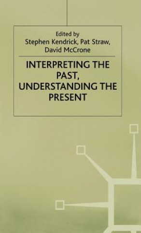 Książka Interpreting the Past, Understanding the Present Stephen Kendrick