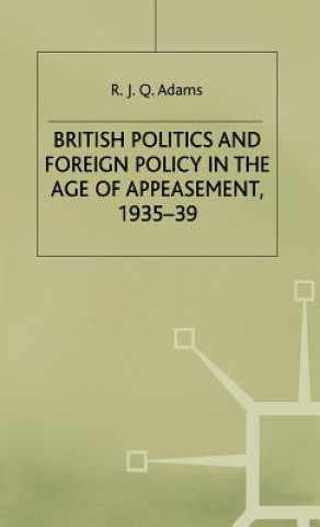 Buch British Politics and Foreign Policy in the Age of Appeasement,1935-39 R.J.Q. Adams