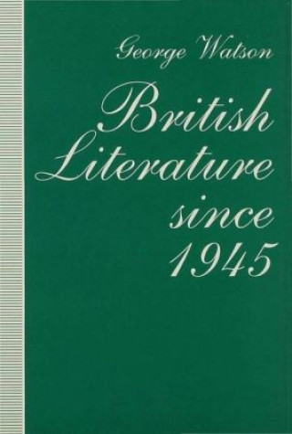 Carte British Literature since 1945 George Watson