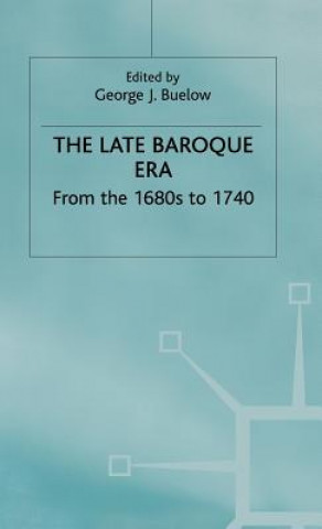 Carte Late Baroque Era: Vol 4. From The 1680s To 1740 George J. Buelow