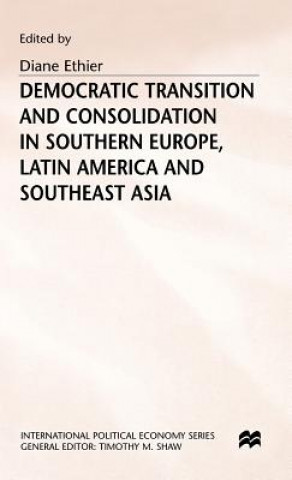 Knjiga Democratic Transition and Consolidation in Southern Europe, Latin America and Southeast Asia Diane Ethier