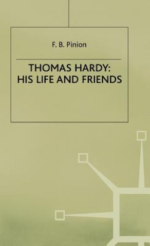 Könyv Thomas Hardy: His Life and Friends F. B. Pinion