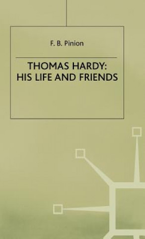 Kniha Thomas Hardy: His Life and Friends F. B. Pinion