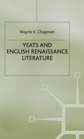 Carte Yeats and English Renaissance Literature Wayne K. Chapman