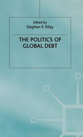 Carte Politics of Global Debt Stephen P. Riley